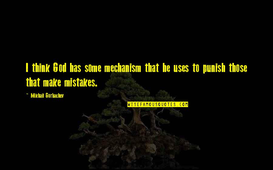 Pyaar Ki Yeh Ek Kahani Quotes By Mikhail Gorbachev: I think God has some mechanism that he Pyaar Ki Yeh Ek Kahani Quotes By Mikhail Gorbachev: I think God has some mechanism that he