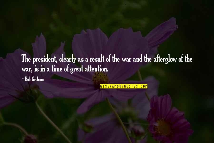 Pyaar Kii Quotes By Bob Graham: The president, clearly as a result of the