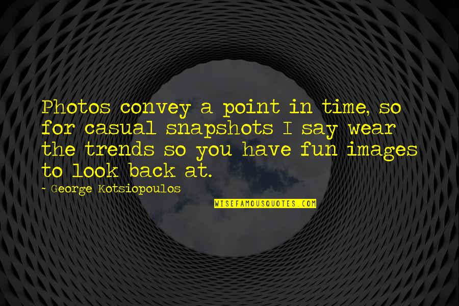 Pyaar Lafzon Quotes By George Kotsiopoulos: Photos convey a point in time, so for