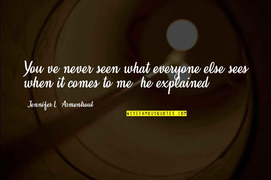 Pyaar Sad Quotes By Jennifer L. Armentrout: You've never seen what everyone else sees when Pyaar Sad Quotes By Jennifer L. Armentrout: You've never seen what everyone else sees when