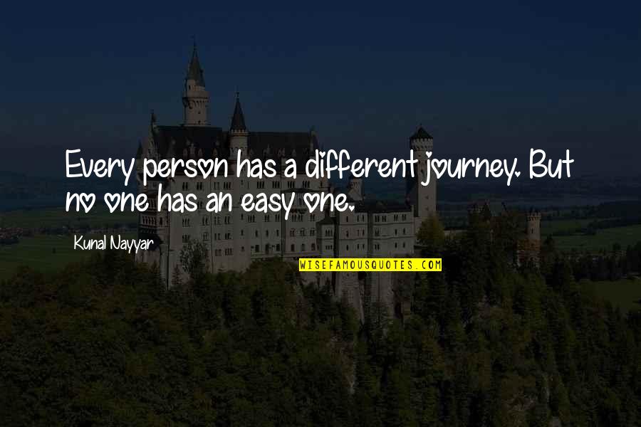 Pyeatt Road Quotes By Kunal Nayyar: Every person has a different journey. But no