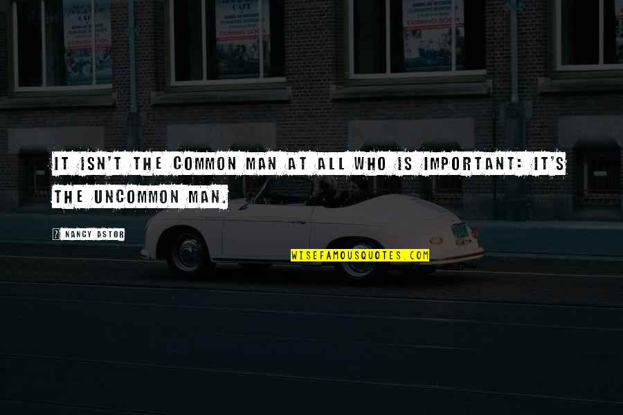 Pyjama Day Quotes By Nancy Astor: It isn't the common man at all who