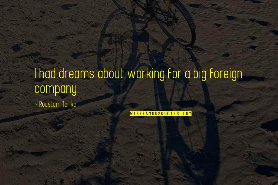 Pyjama Day Quotes By Roustam Tariko: I had dreams about working for a big Pyjama Day Quotes By Roustam Tariko: I had dreams about working for a big