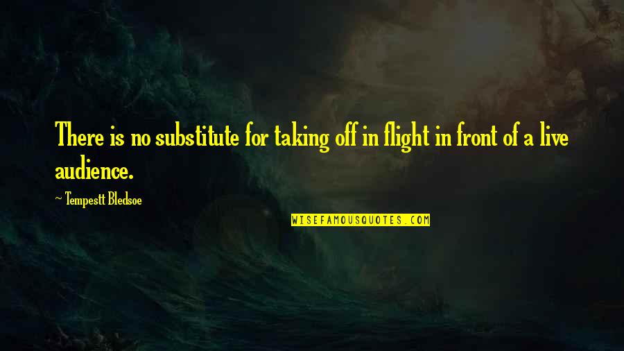Pylorus Quotes By Tempestt Bledsoe: There is no substitute for taking off in