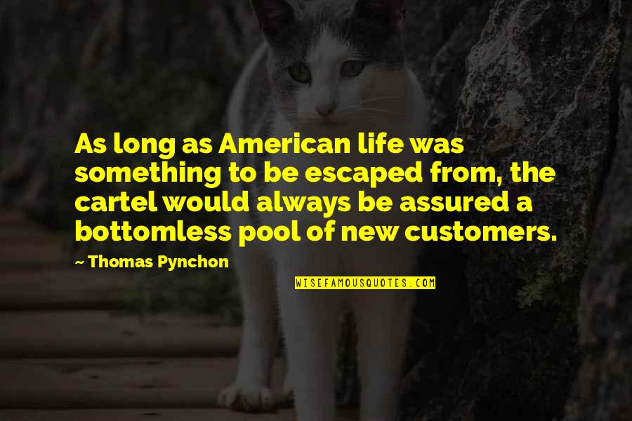 Pynchon Quotes By Thomas Pynchon: As long as American life was something to