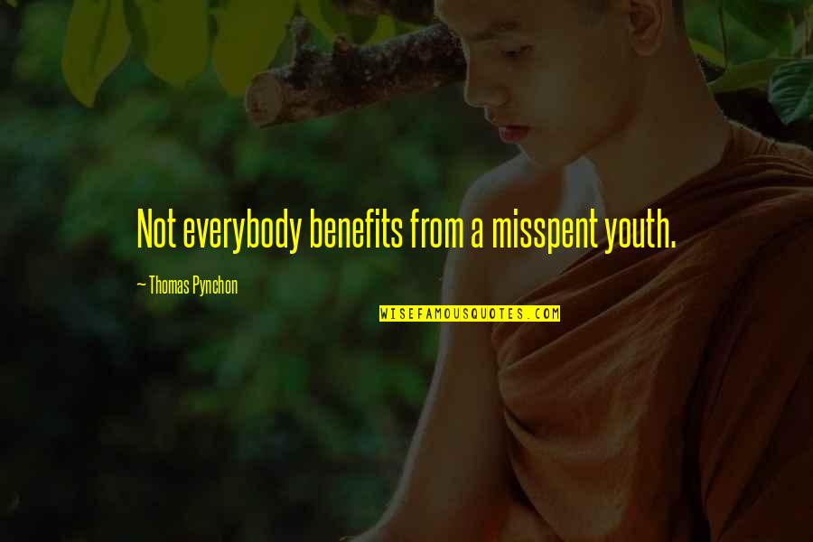 Pynchon Quotes By Thomas Pynchon: Not everybody benefits from a misspent youth.