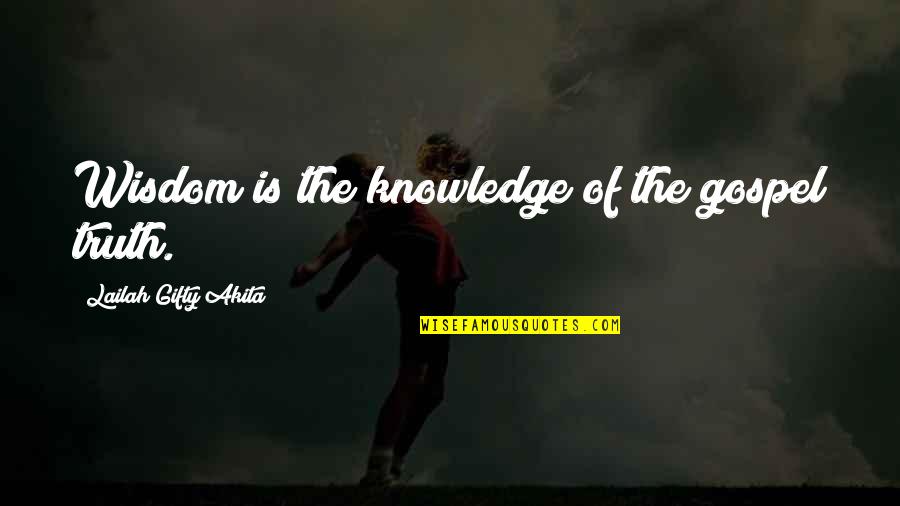 Pynn Insurance Quotes By Lailah Gifty Akita: Wisdom is the knowledge of the gospel truth. Pynn Insurance Quotes By Lailah Gifty Akita: Wisdom is the knowledge of the gospel truth.