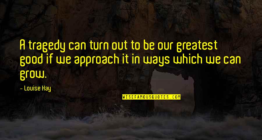 Pyr Stock Quotes By Louise Hay: A tragedy can turn out to be our Pyr Stock Quotes By Louise Hay: A tragedy can turn out to be our