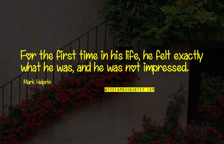 Pyramidal Boxwood Quotes By Mark Helprin: For the first time in his life, he Pyramidal Boxwood Quotes By Mark Helprin: For the first time in his life, he