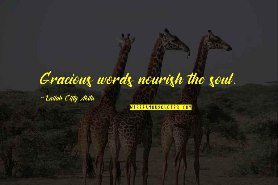 Pyramides Thales Quotes By Lailah Gifty Akita: Gracious words nourish the soul.