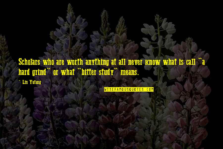 Pyramides Thales Quotes By Lin Yutang: Scholars who are worth anything at all never