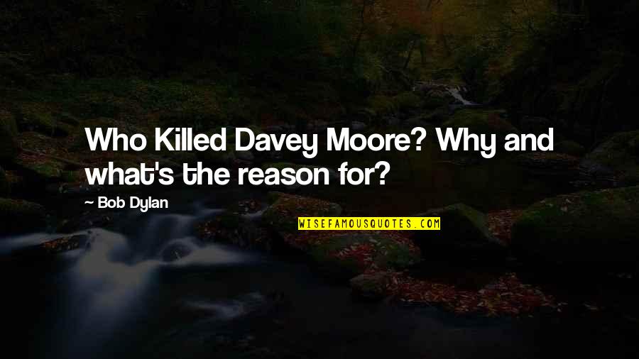Pyrenees Dogs Quotes By Bob Dylan: Who Killed Davey Moore? Why and what's the