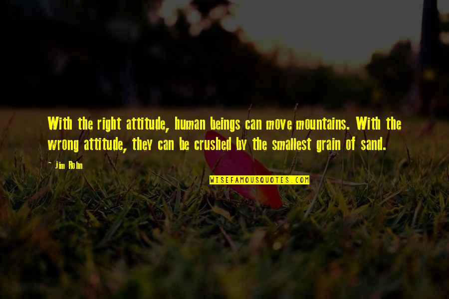 Pyridostigmine Quotes By Jim Rohn: With the right attitude, human beings can move