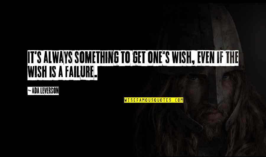 Pyrimidine Metabolism Quotes By Ada Leverson: It's always something to get one's wish, even