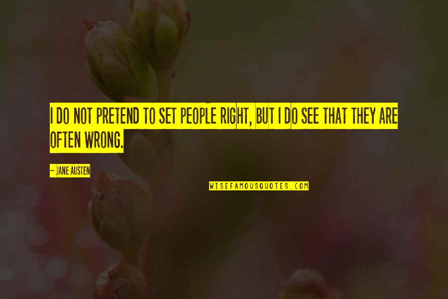 Pyrlight Quotes By Jane Austen: I do not pretend to set people right,