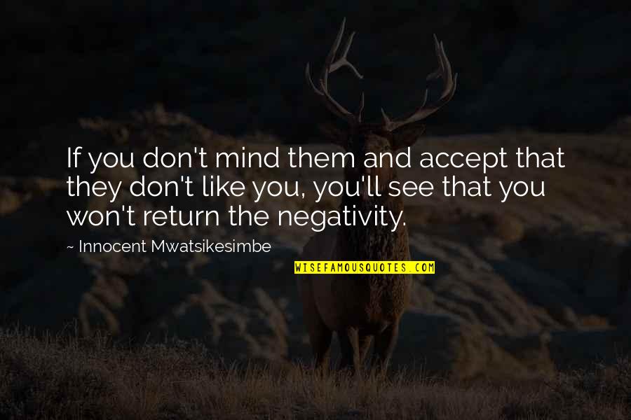 Pyrrha Soul Quotes By Innocent Mwatsikesimbe: If you don't mind them and accept that Pyrrha Soul Quotes By Innocent Mwatsikesimbe: If you don't mind them and accept that