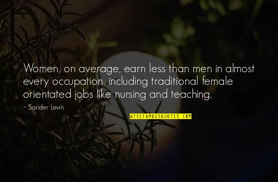 Pyrrhos Inverted Quotes By Sander Levin: Women, on average, earn less than men in