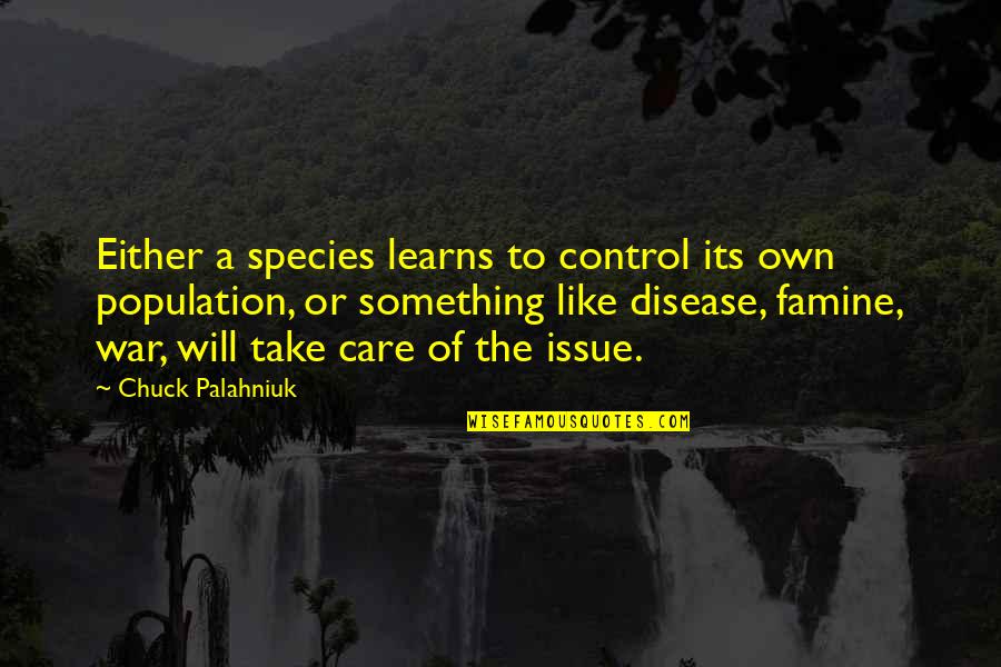 Pyrrhotite Quotes By Chuck Palahniuk: Either a species learns to control its own Pyrrhotite Quotes By Chuck Palahniuk: Either a species learns to control its own