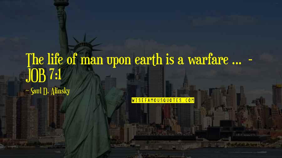 Pyrrhotite Quotes By Saul D. Alinsky: The life of man upon earth is a