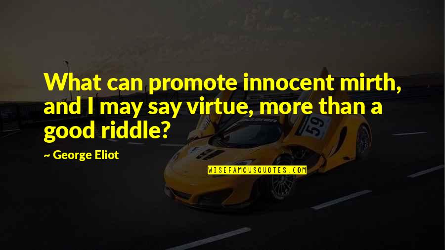 Pyrrhus Son Quotes By George Eliot: What can promote innocent mirth, and I may
