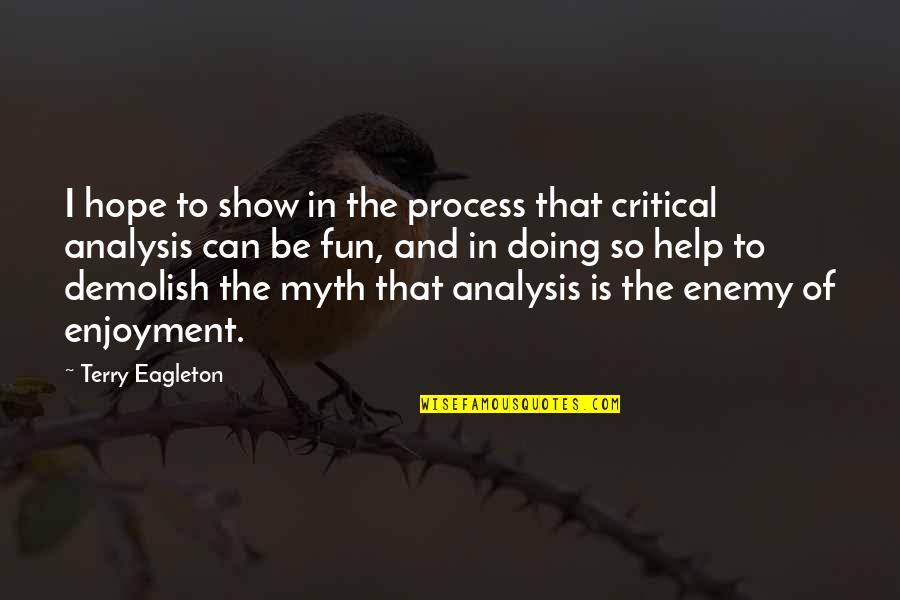 Pyrrhus Son Quotes By Terry Eagleton: I hope to show in the process that Pyrrhus Son Quotes By Terry Eagleton: I hope to show in the process that
