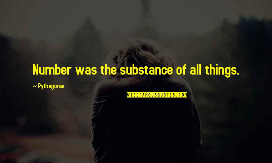 Pythagoras Math Quotes By Pythagoras: Number was the substance of all things.