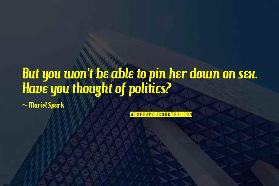 Pythian Market Quotes By Muriel Spark: But you won't be able to pin her