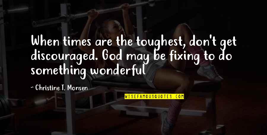 Python Command Line Quotes By Christine T. Monsen: When times are the toughest, don't get discouraged. Python Command Line Quotes By Christine T. Monsen: When times are the toughest, don't get discouraged.