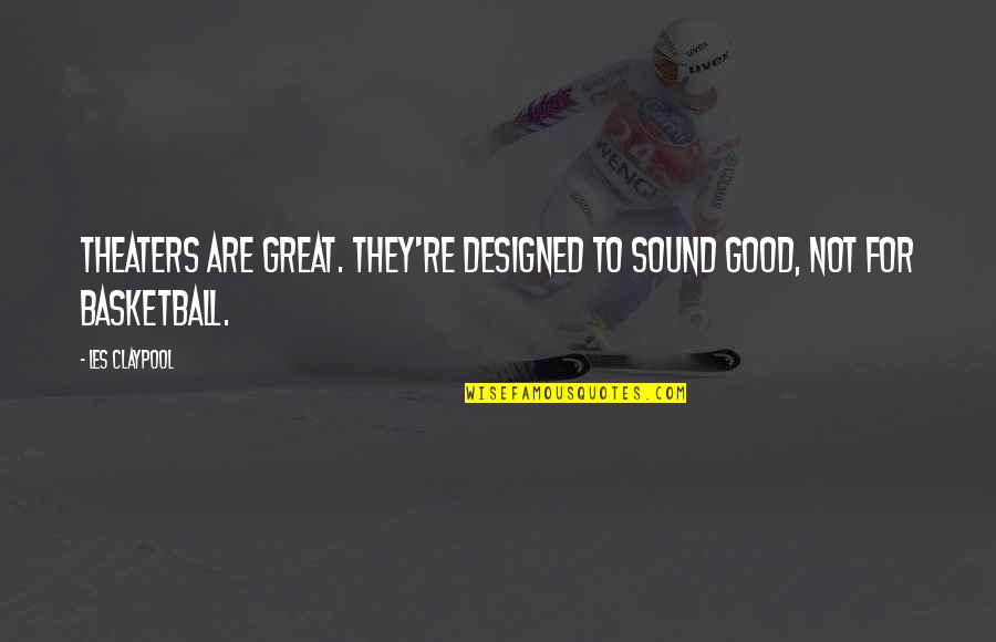 Python Escape Unescaped Quotes By Les Claypool: Theaters are great. They're designed to sound good,