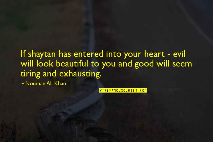 Python Holy Grail Quotes By Nouman Ali Khan: If shaytan has entered into your heart -