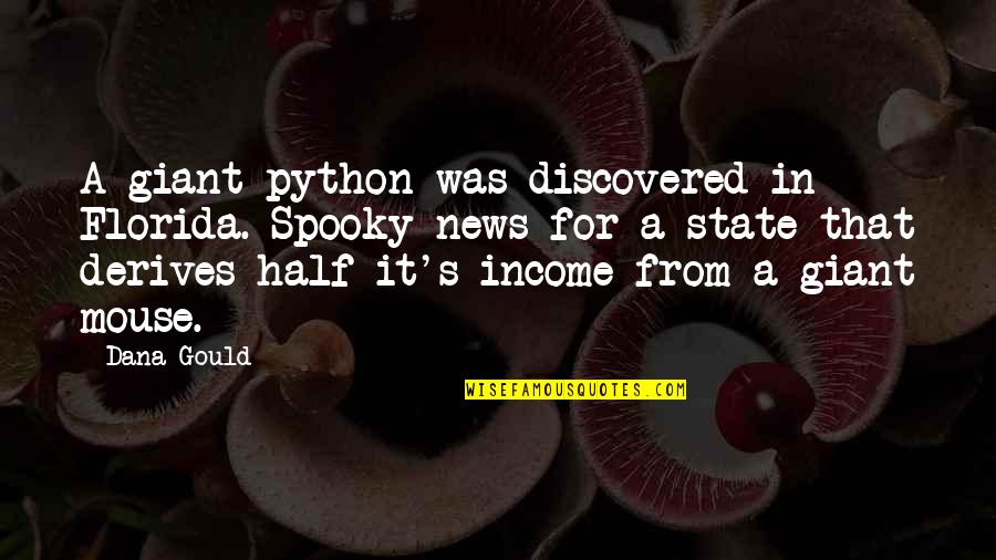 Python Quotes By Dana Gould: A giant python was discovered in Florida. Spooky