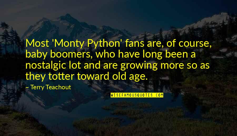 Python Quotes By Terry Teachout: Most 'Monty Python' fans are, of course, baby