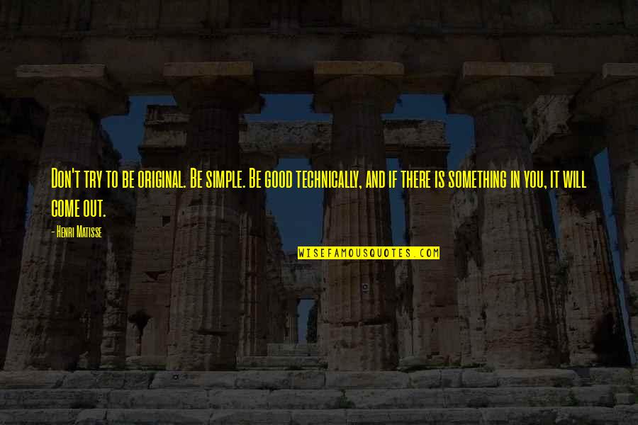 Python Sqlite3 Quotes By Henri Matisse: Don't try to be original. Be simple. Be Python Sqlite3 Quotes By Henri Matisse: Don't try to be original. Be simple. Be