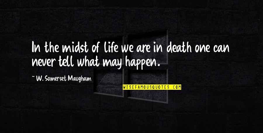 Python String Variables Quotes By W. Somerset Maugham: In the midst of life we are in