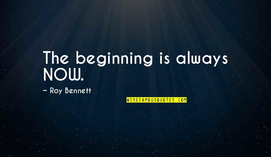Python Write Triple Quotes By Roy Bennett: The beginning is always NOW.