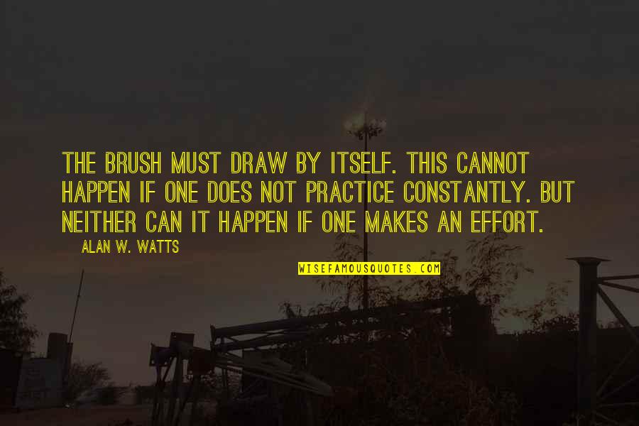 Python Yaml Quotes By Alan W. Watts: The brush must draw by itself. This cannot