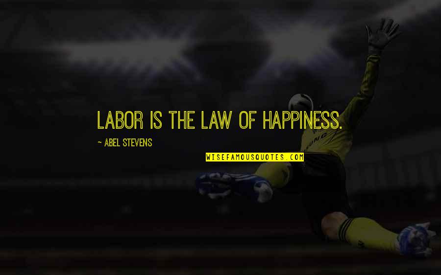 Pz Myers Quotes By Abel Stevens: Labor is the law of happiness. Pz Myers Quotes By Abel Stevens: Labor is the law of happiness.