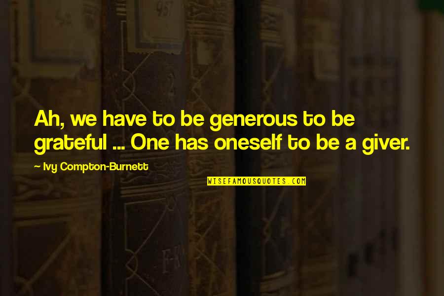 Pzem 013 015 Quotes By Ivy Compton-Burnett: Ah, we have to be generous to be