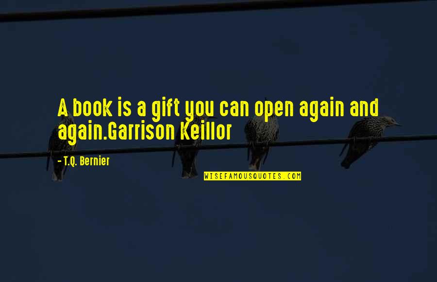 Q And A Quotes By T.Q. Bernier: A book is a gift you can open