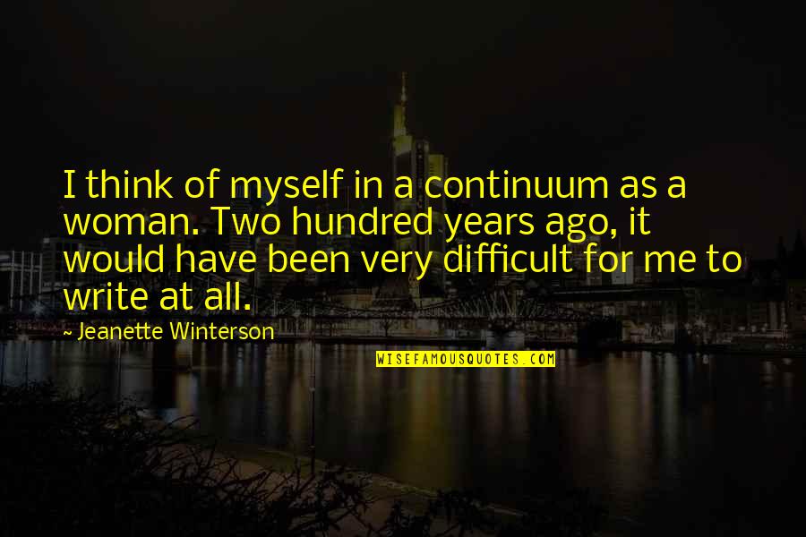 Q Continuum Quotes By Jeanette Winterson: I think of myself in a continuum as