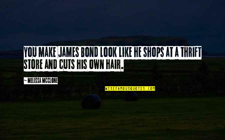 Q James Bond Quotes By Melissa McClone: You make James Bond look like he shops