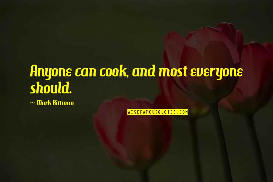 Q10 Japanese Drama Quotes By Mark Bittman: Anyone can cook, and most everyone should.