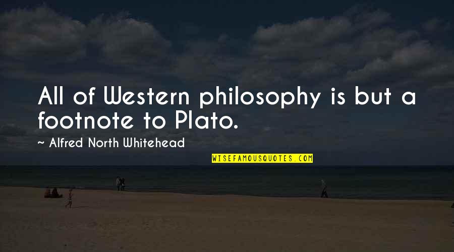 Q22 Quotes By Alfred North Whitehead: All of Western philosophy is but a footnote