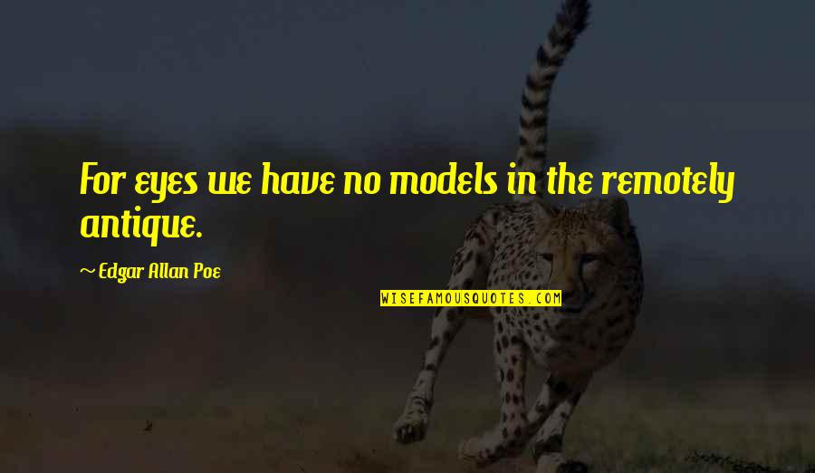 Q2612a Quotes By Edgar Allan Poe: For eyes we have no models in the
