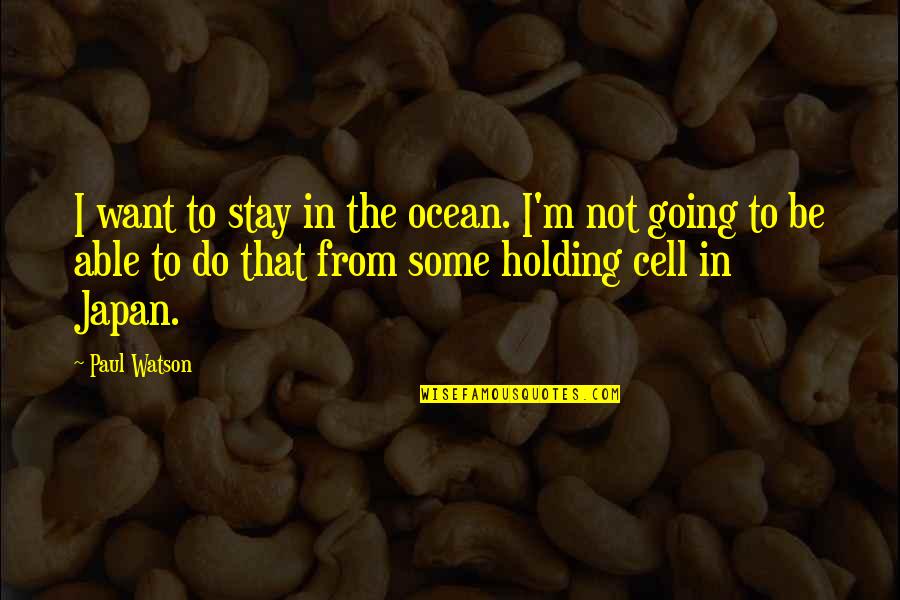 Q3sq Quotes By Paul Watson: I want to stay in the ocean. I'm Q3sq Quotes By Paul Watson: I want to stay in the ocean. I'm