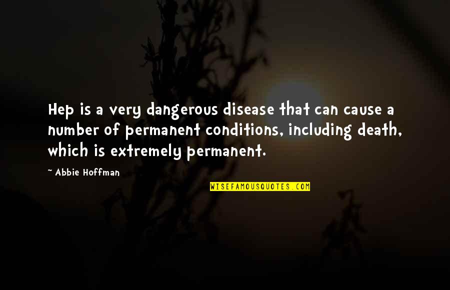 Qabool Ae Quotes By Abbie Hoffman: Hep is a very dangerous disease that can