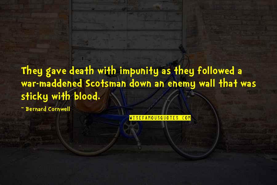 Qaboos Quotes By Bernard Cornwell: They gave death with impunity as they followed