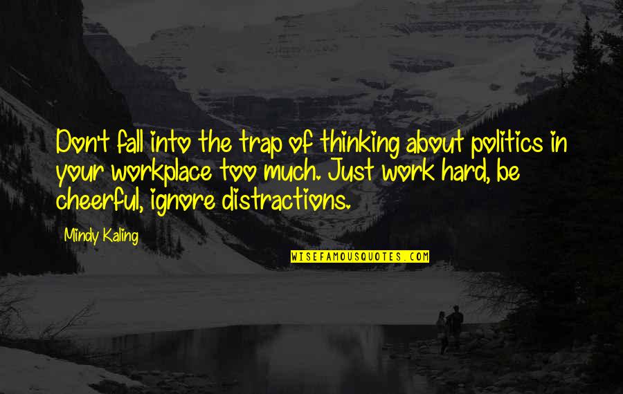 Qaboos Quotes By Mindy Kaling: Don't fall into the trap of thinking about