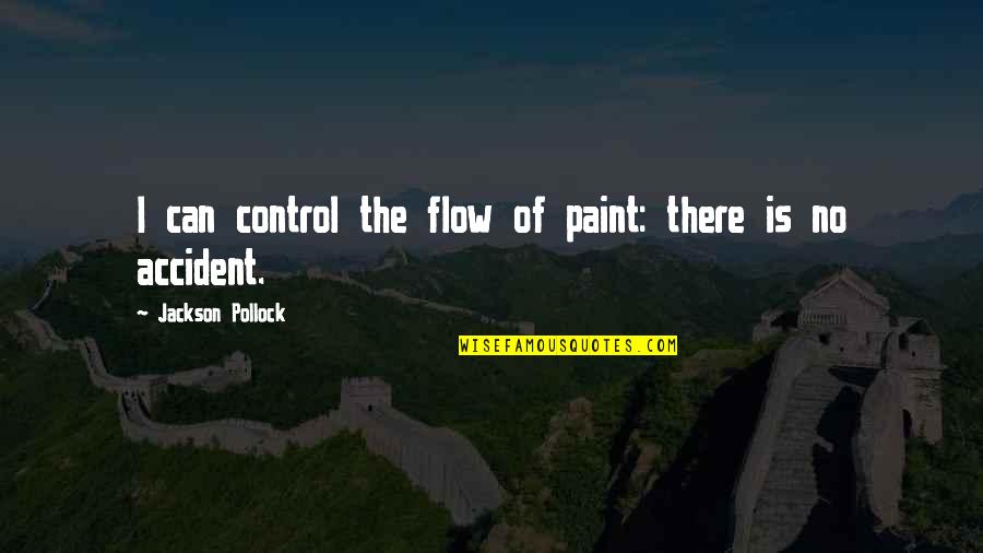 Qabristan Mein Quotes By Jackson Pollock: I can control the flow of paint: there
