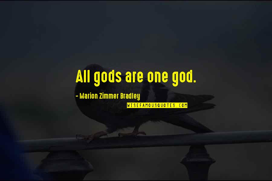Qadeem Ladakh Quotes By Marion Zimmer Bradley: All gods are one god. Qadeem Ladakh Quotes By Marion Zimmer Bradley: All gods are one god.